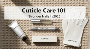 cuticle care 101