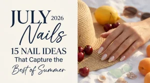 Pinterest cover featuring elegant July nails with a glossy milky manicure, summer fruits, seashells, sea glass, and the title "July Nails 2026: 15 Nail Ideas That Capture the Best of Summer."
