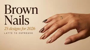 25 brown nail designs for 2026 cover, a hand with five brown shades from latte to espresso, on a tan skin tone